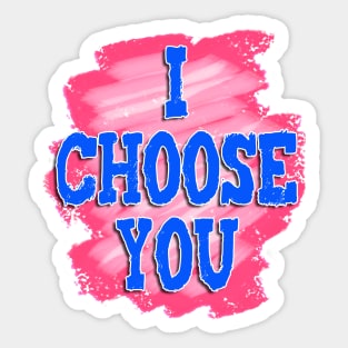 I Choose You Sticker